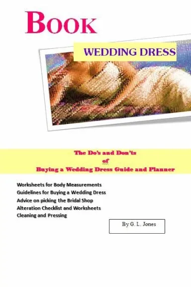 Book Wedding Dress The DoÕs and DonÕts of Buying a Wedding Dress Guide and Planner